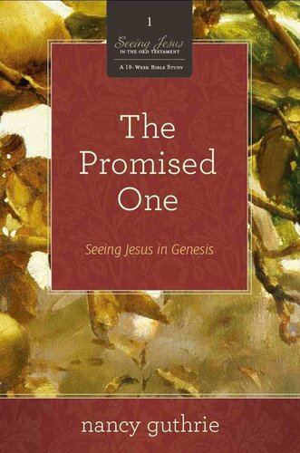 The Promised One (A 10-week Bible Study): Seeing Jesus in Genesis