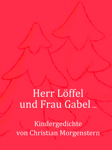 Herr Löffel und Frau Gabel ...: Kindergedichte
