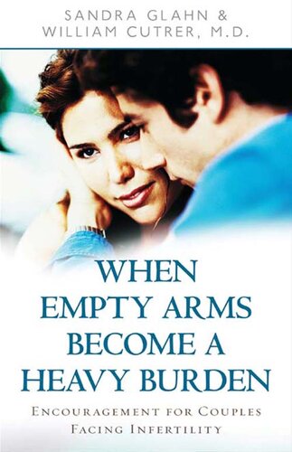 When Empty Arms Become a Heavy Burden: Encouragement for Couples Facing Infertility