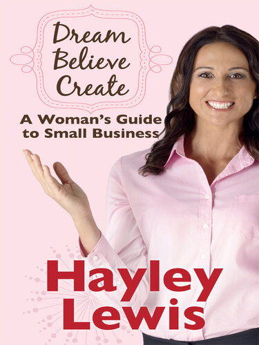 Dream Believe Create: A Woman's Guide to Small Business