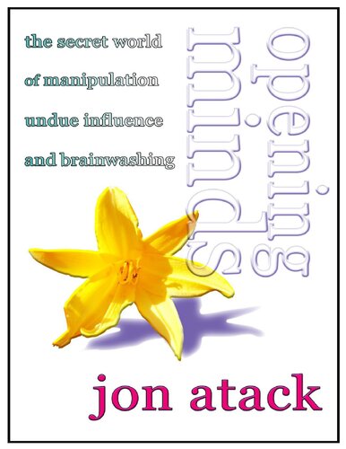 Opening Minds: the secret world of manipulation, undue influence and brainwashing