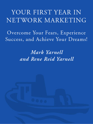 Your First Year in Network Marketing: Overcome Your Fears, Experience Success, and Achieve Your Dreams!
