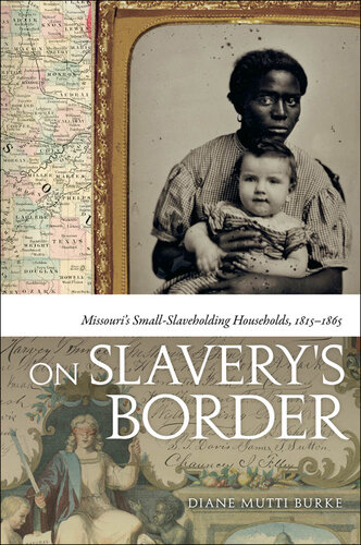On Slavery's Border: Missouri's Small Slaveholding Households, 1815-1865
