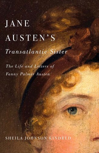 Jane Austen's Transatlantic Sister: The Life and Letters of Fanny Palmer Austen