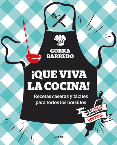 ¡Que viva la cocina!: Recetas caseras y fáciles para todos los bolsillos