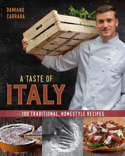 A Taste of Italy: 100 Traditional, Homestyle Recipes