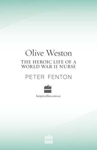Olive Weston the Heroic Life of A WWII Nurse Nurse