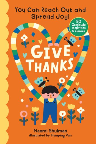 Give Thanks: You Can Reach Out and Spread Joy! 50 Gratitude Activities & Games