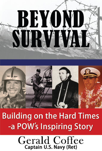 Beyond Survival: Building on the Hard Times--A POW's Inspiring Story