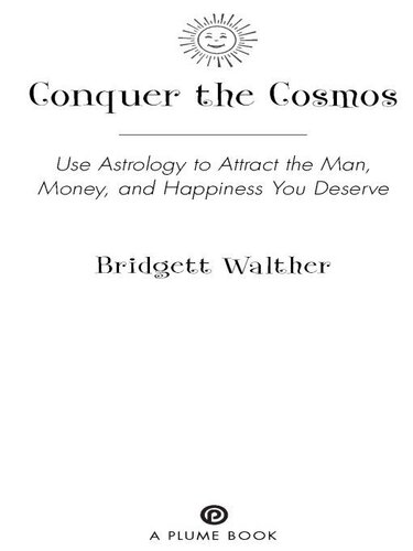 Conquer the Cosmos: Use the Power of Astrology to Attract the Man, Money, and Happiness You Deserve