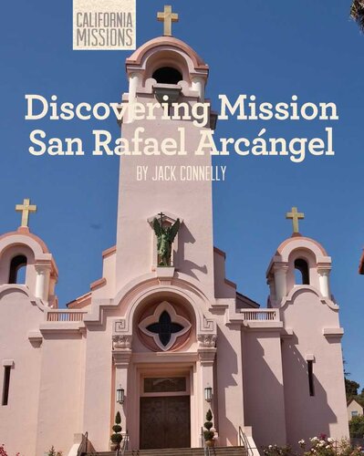 Discovering Mission San Rafael Arcángel