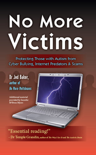 No More Victims: Protecting Those with Autism from Cyber Bullying, Internet Predators & ...