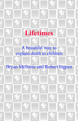 Lifetimes: A Beautiful Way to Explain Life and Death to Children