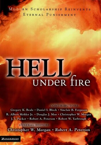 Hell Under Fire: Modern Scholarship Reinvents Eternal Punishment