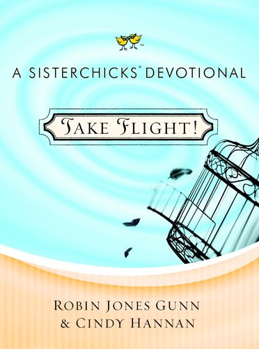 Take Flight!: A Sisterchicks Devotional