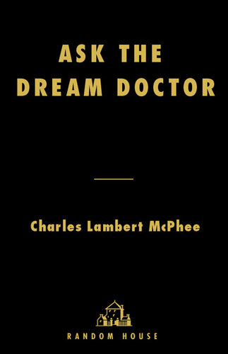 Ask the Dream Doctor: An A-Z Guide to Deciphering the Hidden Symbols of Your Dreams