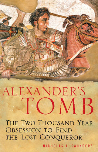 Alexander's Tomb: The Two-Thousand Year Obsession to Find the Lost Conquerer
