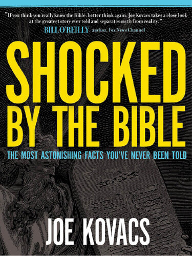 Shocked by the Bible: The Most Astonishing Facts You've Never Been Told