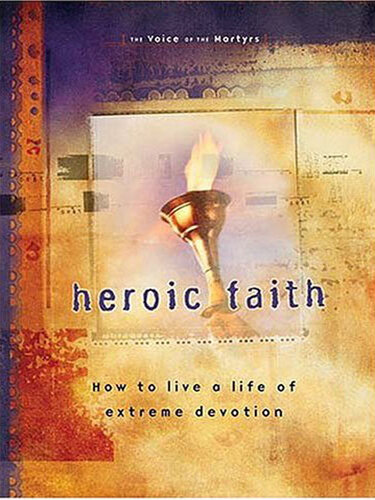 Heroic Faith: How to live a life of extreme devotion