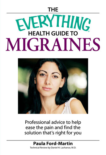 The Everything Health Guide to Migraines: Professional advice to help ease the pain and find the solution that's right for you