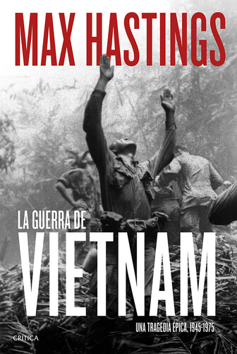 La guerra de Vietnam: Una tragedia épica, 1945-1975