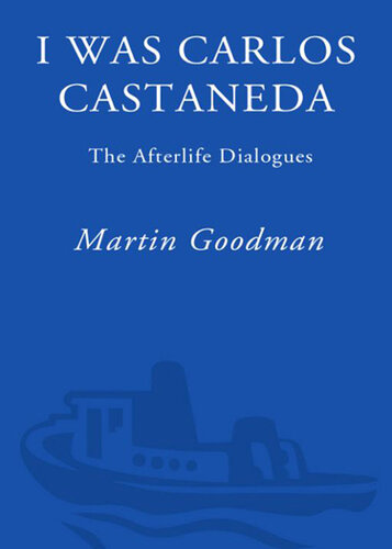 I Was Carlos Castaneda: The Afterlife Dialogues