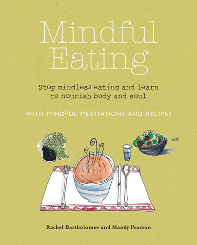 Mindful Eating: Stop mindless eating and learn to nourish body and soul