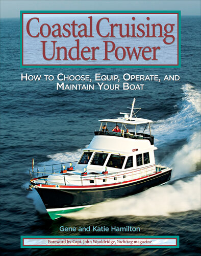 Coastal Cruising Under Power: How to Buy, Equip, Operate, and Maintain Your Boat