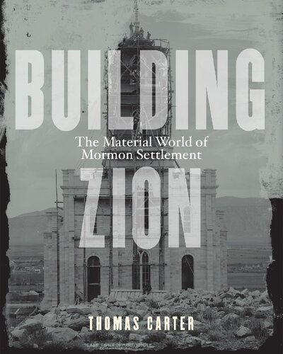 Building Zion: The Material World of Mormon Settlement