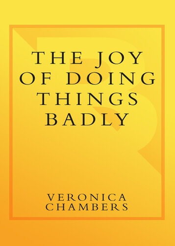 The Joy of Doing Things Badly: A Girl's Guide to Love, Life and Foolish Bravery
