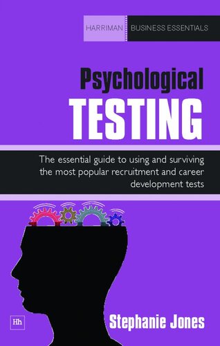 Psychological Testing: The essential guide to using and surviving the most popular recruitment and career development tests