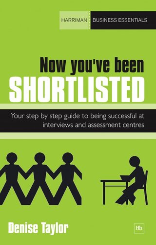 Now You've Been Shortlisted: Your Step-by-Step Guide to Being Successful at Interviews and Assessment Centres