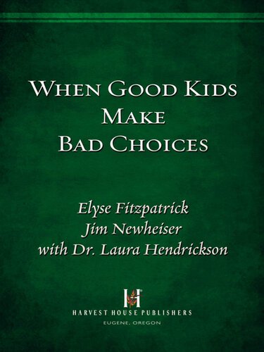 When Good Kids Make Bad Choices: Help and Hope for Hurting Parents
