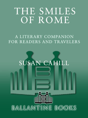 The Smiles of Rome: A Literary Companion for Readers and Travelers