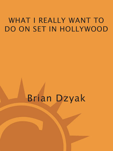 What I Really Want to Do on Set in Hollywood: A Guide to Real Jobs in the Film Industry