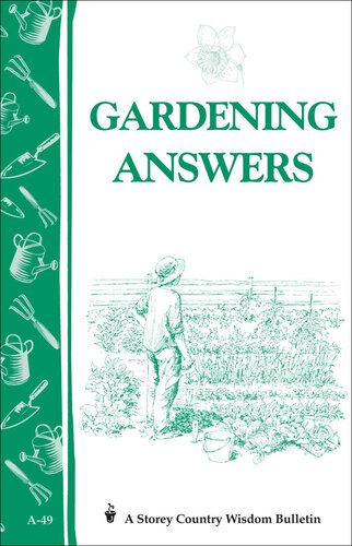 Gardening Answers: Storey's Country Wisdom Bulletin A-49