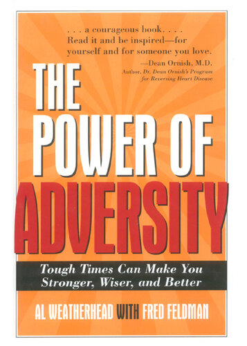 The Power of Adversity: Tough Times Can Make You Stronger, Wiser, and Better