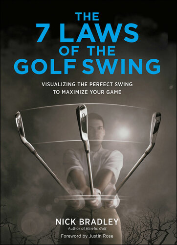 The 7 Laws of the Golf Swing: Visualizing the Perfect Swing to Maximize Your Game