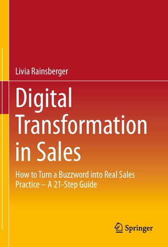 Digital Transformation in Sales: How to Turn a Buzzword into Real Sales Practice – A 21-Step Guide