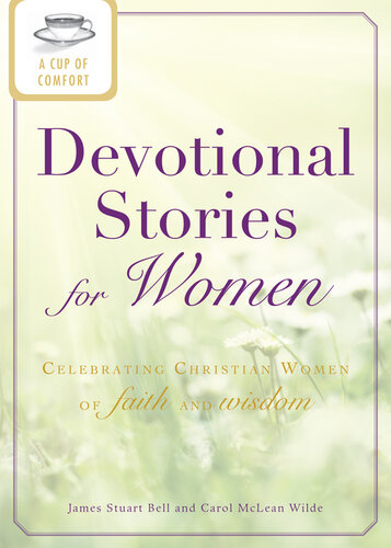A Cup of Comfort Devotional Stories for Women: Celebrating Christian women of faith and wisdom