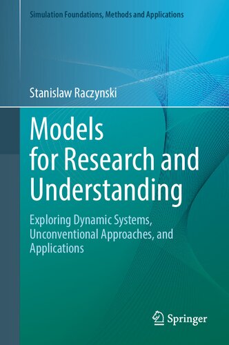 Models for Research and Understanding: Exploring Dynamic Systems, Unconventional Approaches, and Applications