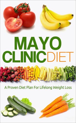Mayo Clinic Diet: A Proven Diet Plan For Lifelong Weight Loss