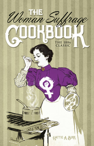 The Woman Suffrage Cookbook: The 1886 Classic
