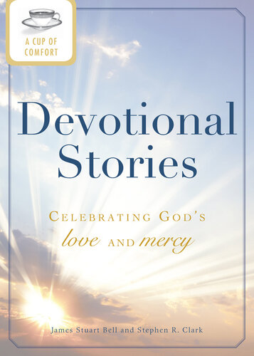 A Cup of Comfort Devotional Stories: Celebrating God's love and mercy
