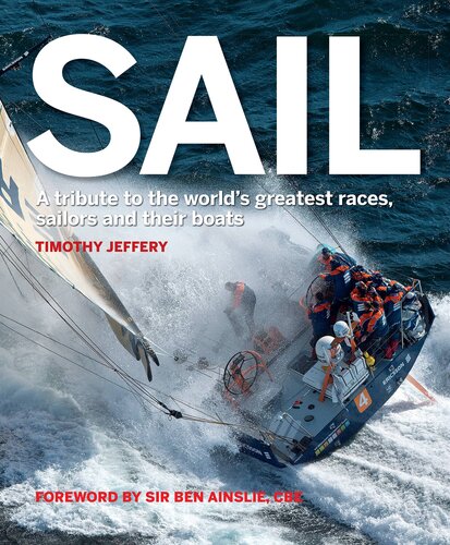 Sail: A tribute to the world's greatest races, sailors and their boats