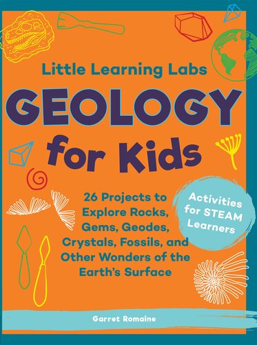 : Geology for Kids, abridged paperback edition: 26 Projects to Explore Rocks, Gems, Geodes, Crystals, Fossils, and Other Wonders of the Earth's Surface; Activities for STEAM Learners