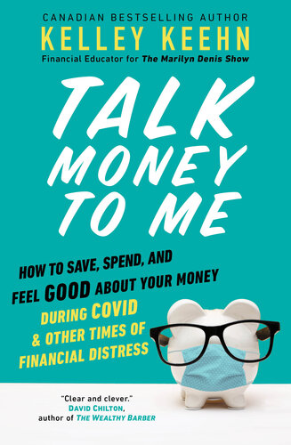 Talk Money to Me: How to Save, Spend, and Feel Good About Your Money During COVID and Other Times of Financial Distress