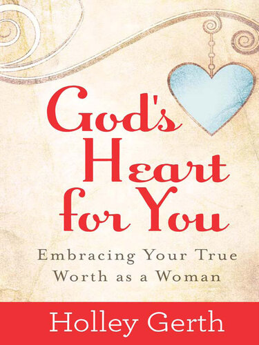 God's Heart for You: Embracing Your True Worth as a Woman