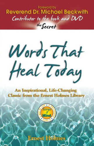 Words That Heal Today: An Inspirational, Life-changing Classic from the Ernest Holmes Library
