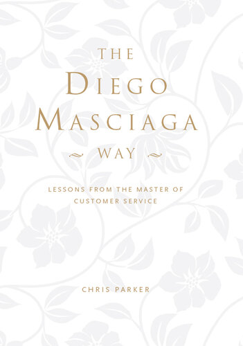 The Diego Masciaga Way: Lessons from the Master of Customer Service